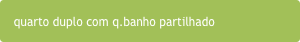    quarto duplo com q.banho partilhado